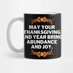 May your Thanksgiving and year bring abundance and joy, thanksgiving phrases Mug